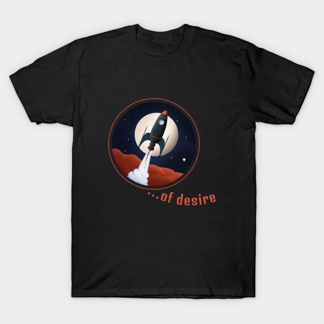 Shooting off Rockets of Desire - Contrast Causes us to Ask T-Shirt by tnts